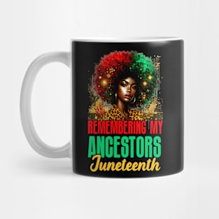 Remembering My Ancestors Juneteenth Freedom African Women Mug